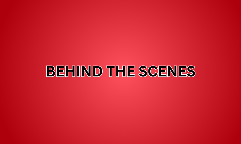 Behind The Scenes