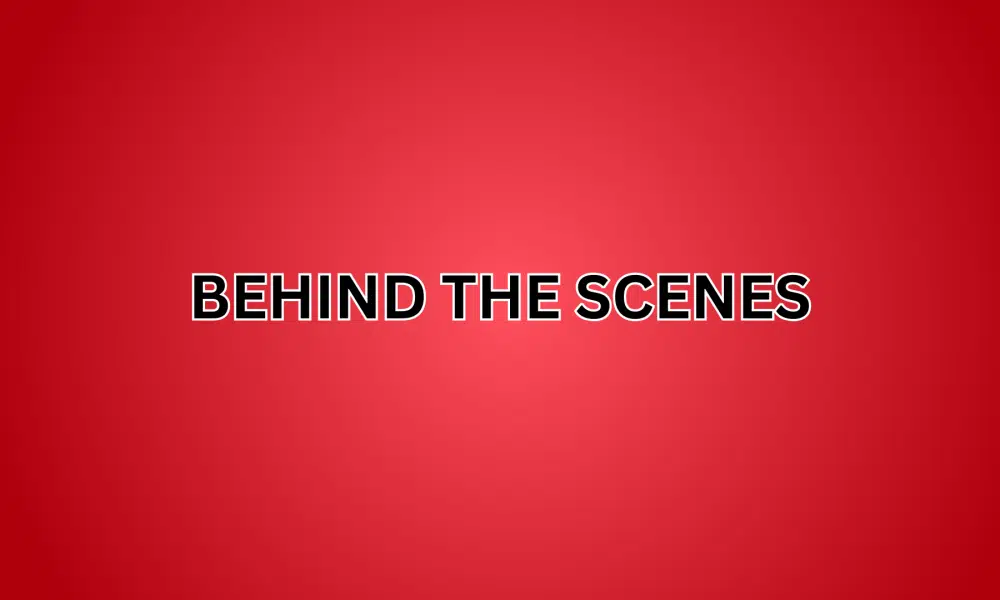 Behind The Scenes