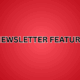 Newsletter Feature